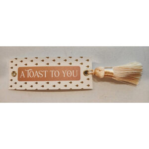 Pk of 10 - "A TOAST TO YOU" - "DROP OF SUNSHINE" - BOOKMARKS WITH TASSEL